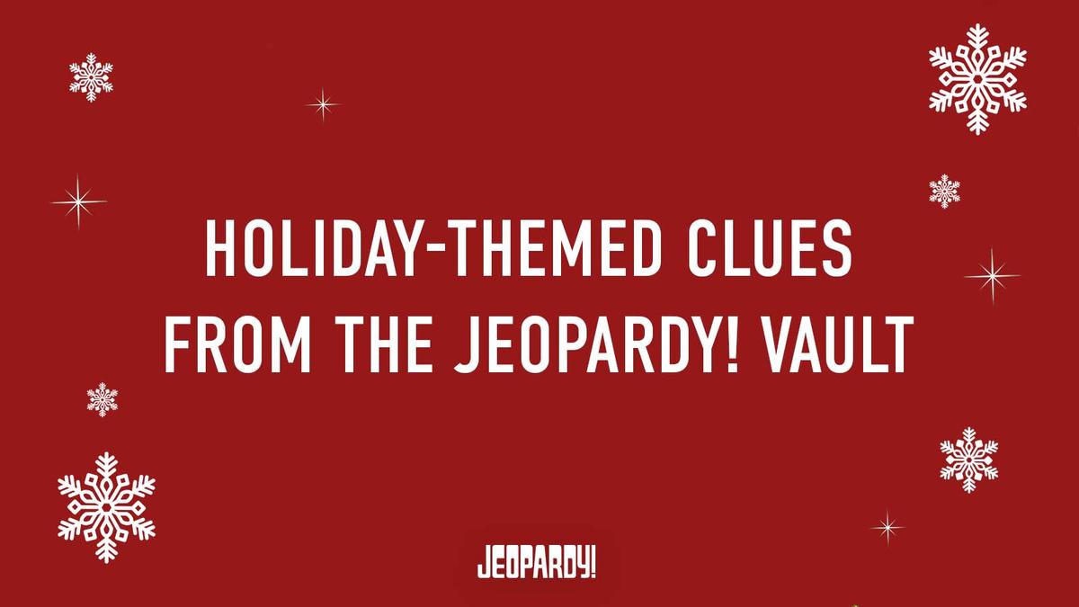 Graphic with text that says, "Holiday-themed clues from the Jeopardy! vault"
