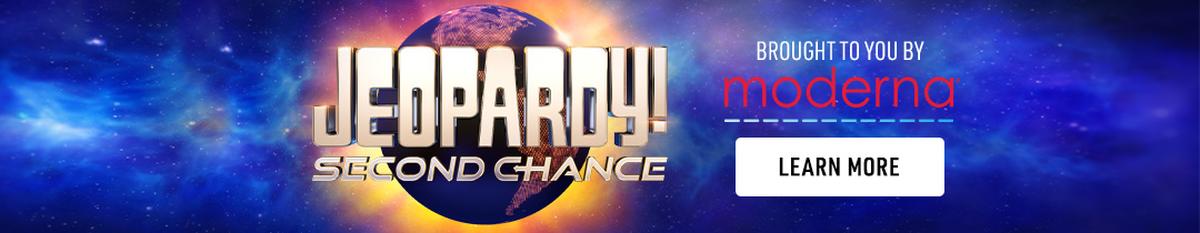 Jeopardy! Second Chance | Brought to you by Moderna