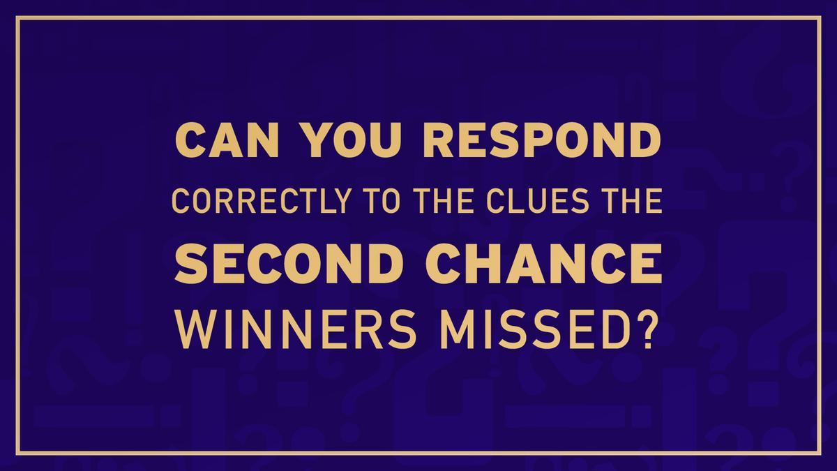 Can you respond correctly to the clues the second chance winners missed?