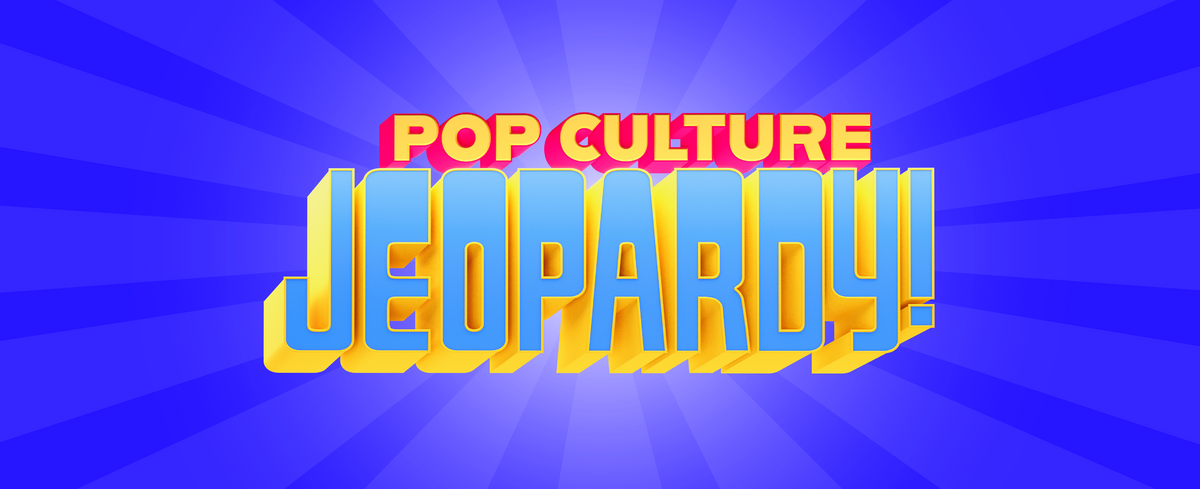 Pop Culture Jeopardy!