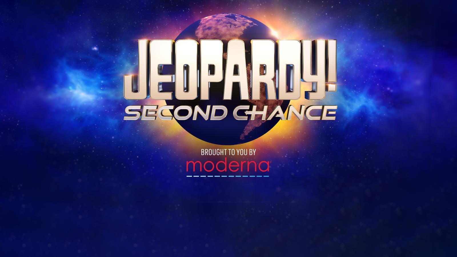 Jeopardy! Second Chance brought to you by Moderna