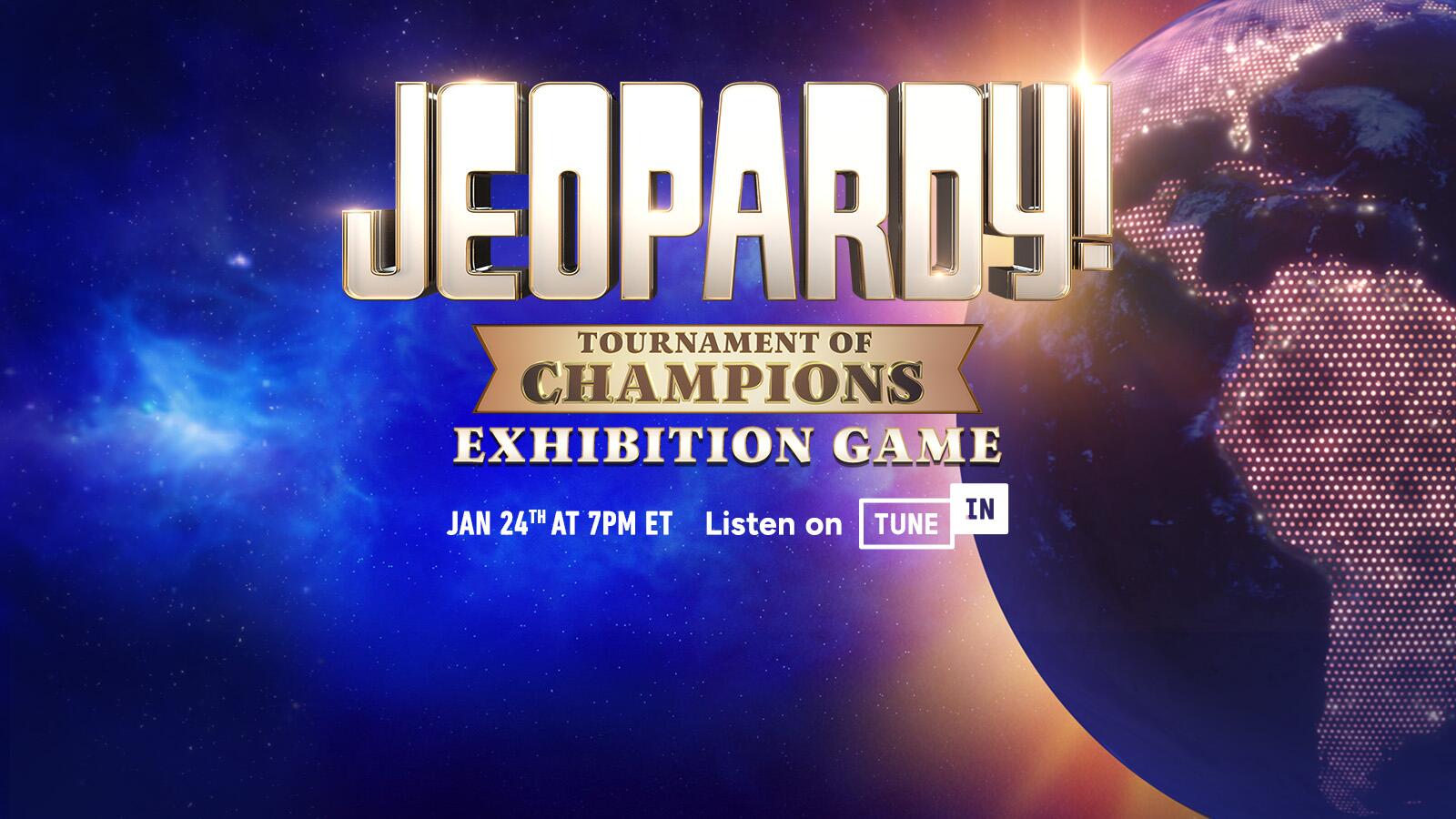 Jeopardy! Tournament of Champions Exhibition Game Jan 24th Listen on TuneIn