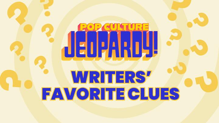 Pop Culture Jeopardy! Writers' Favorite Clues 